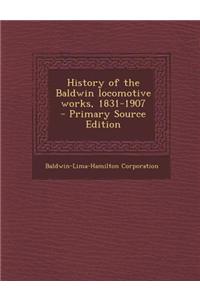 History of the Baldwin Locomotive Works, 1831-1907