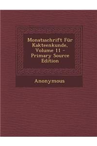 Monatsschrift Fur Kakteenkunde, Volume 11
