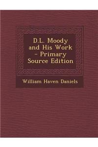 D.L. Moody and His Work