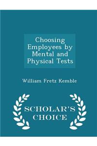 Choosing Employees by Mental and Physical Tests - Scholar's Choice Edition