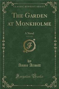 The Garden at Monkholme, Vol. 2 of 3