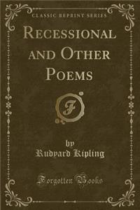 Recessional and Other Poems (Classic Reprint)