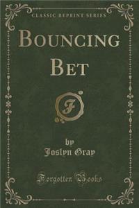 Bouncing Bet (Classic Reprint)