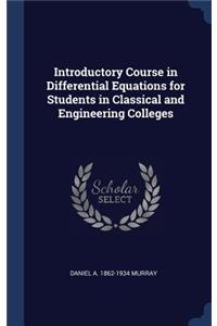 Introductory Course in Differential Equations for Students in Classical and Engineering Colleges