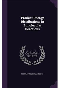 Product Energy Distributions in Bimolecular Reactions