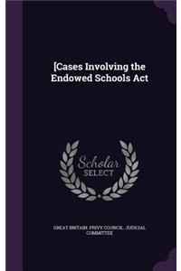 [Cases Involving the Endowed Schools ACT