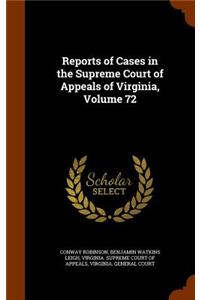 Reports of Cases in the Supreme Court of Appeals of Virginia, Volume 72