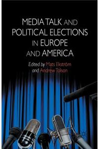 Media Talk and Political Elections in Europe and America