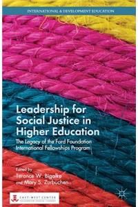 Leadership for Social Justice in Higher Education: The Legacy of the Ford Foundation International Fellowships Program