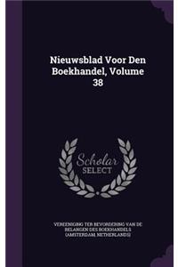 Nieuwsblad Voor Den Boekhandel, Volume 38