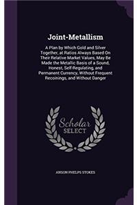 JOINT-METALLISM: A PLAN BY WHICH GOLD AN