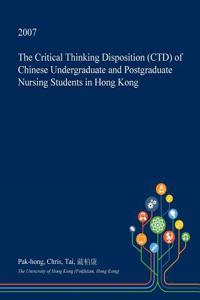The Critical Thinking Disposition (Ctd) of Chinese Undergraduate and Postgraduate Nursing Students in Hong Kong