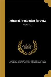 Mineral Production for 1912; Volume no.65