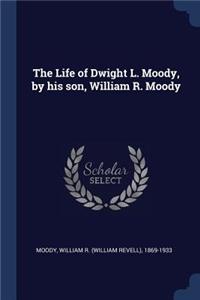 Life of Dwight L. Moody, by his son, William R. Moody