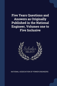 Five Years Questions and Answers as Originally Published in the National Engineer, Volumes one to Five Inclusive