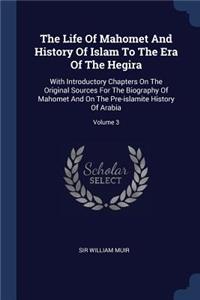 Life Of Mahomet And History Of Islam To The Era Of The Hegira