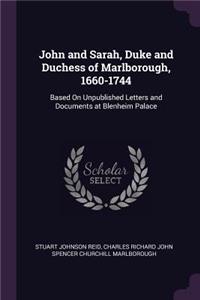 John and Sarah, Duke and Duchess of Marlborough, 1660-1744