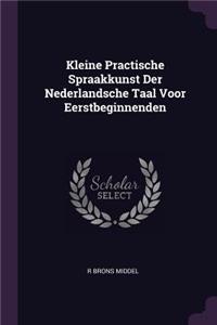 Kleine Practische Spraakkunst Der Nederlandsche Taal Voor Eerstbeginnenden