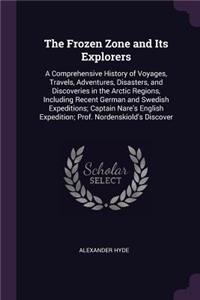 The Frozen Zone and Its Explorers