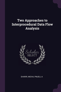 Two Approaches to Interprocedural Data Flow Analysis