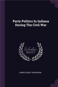 Party Politics In Indiana During The Civil War