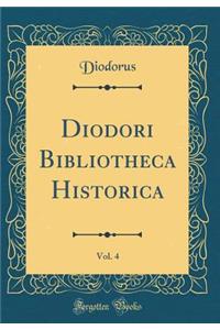 Diodori Bibliotheca Historica, Vol. 4 (Classic Reprint)