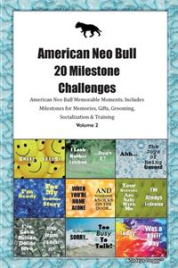 American Neo Bull 20 Milestone Challenges American Neo Bull Memorable Moments.Includes Milestones for Memories, Gifts, Grooming, Socialization & Training Volume 2