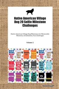 Native American Village Dog 20 Selfie Milestone Challenges Native American Village Dog Milestones for Memorable Moments, Socialization, Fun Challenges Volume 2