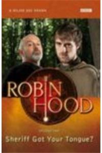Sheriff Got Your Tongue : Robin Hood
