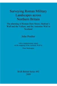 Surveying Roman Military Landscapes across Northern Britain
