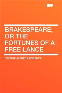 Brakespeare; Or the Fortunes of a Free Lance