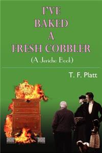 I've Baked a Fresh Cobbler