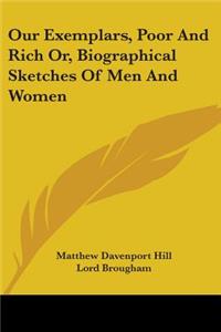 Our Exemplars, Poor And Rich Or, Biographical Sketches Of Men And Women
