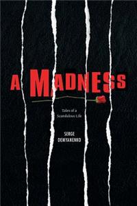 Madness: Tales of a Scandalous Life