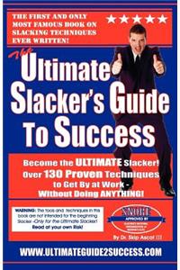 Ultimate Slacker's Guide To Success