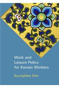 Work and Leisure Policy for Korean Workers