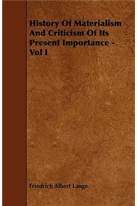 History Of Materialism And Criticism Of Its Present Importance - Vol I