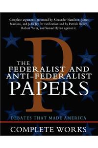 Federalist and Anti-Federalist Papers