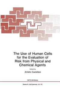 Use of Human Cells for the Evaluation of Risk from Physical and Chemical Agents