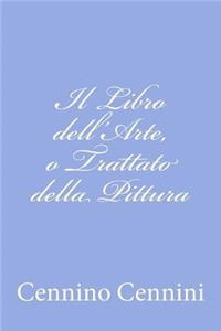 Il Libro dell'Arte, o Trattato della Pittura
