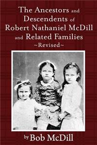 Ancestors and Descendents of Robert Nathaniel MCDILL and Related Families