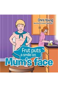 Frut puts a smile on Mum's face
