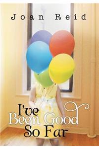 I've Been Good So Far