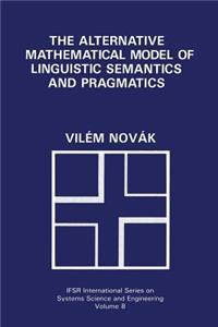 Alternative Mathematical Model of Linguistic Semantics and Pragmatics