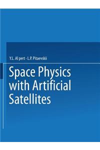 Space Physics with Artificial Satellites / Iskusstvennye Sputniki V Razrezhennoi Plazme / ???????? ? ??????????? ??????