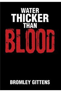 Water Thicker Than Blood