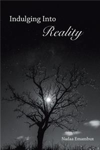 Indulging Into Reality