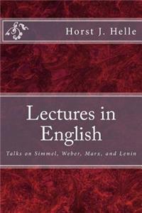 Lectures in English: Talks on Simmel, Weber, Marx, and Lenin