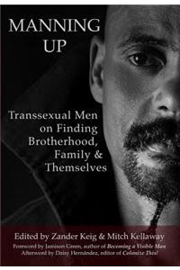 Manning Up: Transsexual Men Finding Brotherhood, Family and Themselves