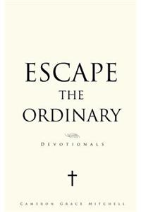 Escape the Ordinary